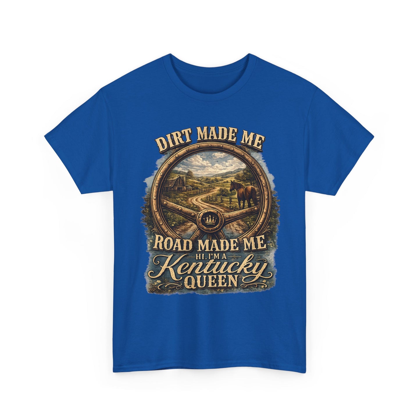 Kentucky Queen T-Shirt – "Dirt Made Me, Road Made Me" Country Road Scenic Graphic Tee