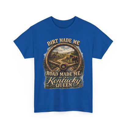 Kentucky Queen Scenic T-Shirt – "Dirt Made Me, Road Made Me" Country Road Graphic Tee