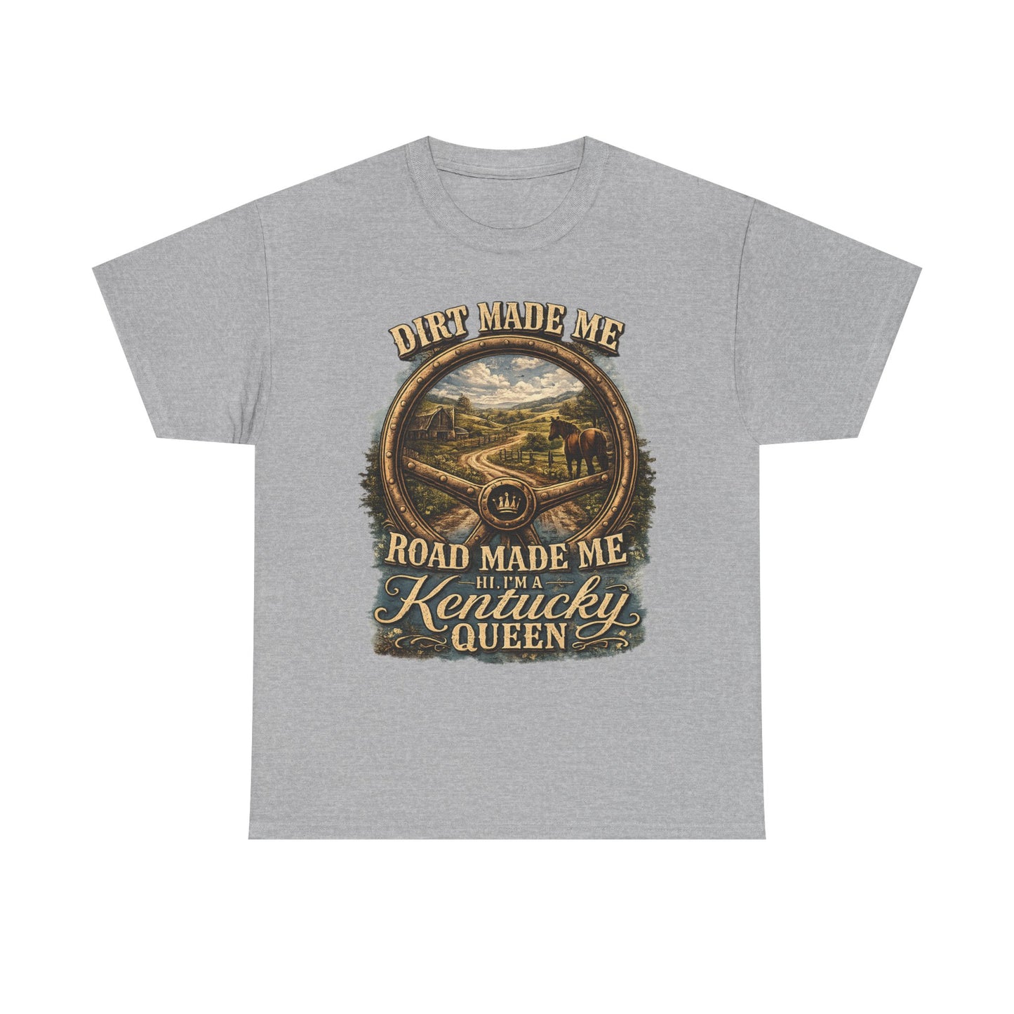 Kentucky Queen T-Shirt – "Dirt Made Me, Road Made Me" Country Road Scenic Graphic Tee
