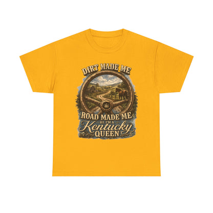 Kentucky Queen Scenic T-Shirt – "Dirt Made Me, Road Made Me" Country Road Graphic Tee