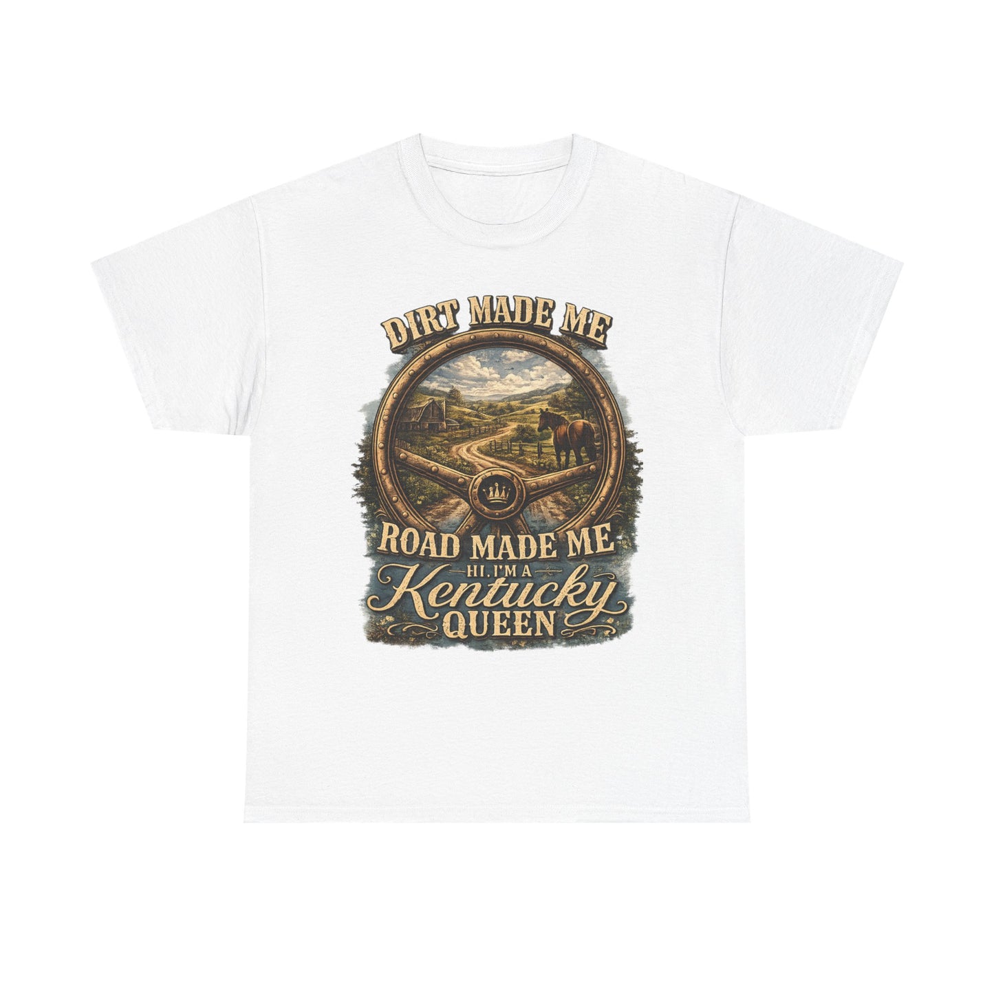 Kentucky Queen T-Shirt – "Dirt Made Me, Road Made Me" Country Road Scenic Graphic Tee