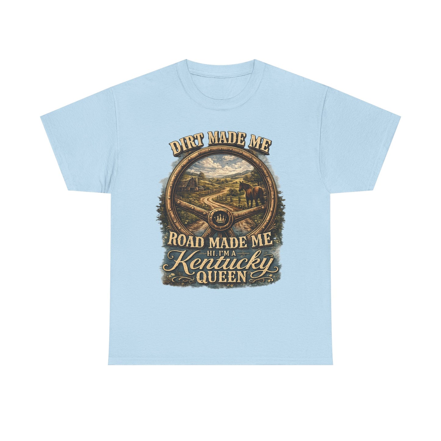 Kentucky Queen T-Shirt – "Dirt Made Me, Road Made Me" Country Road Scenic Graphic Tee