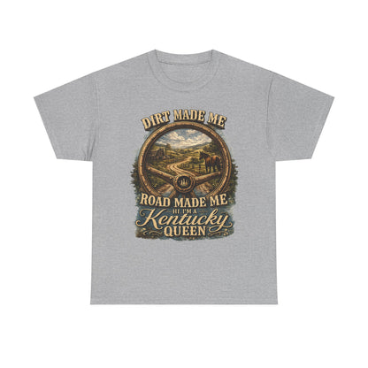 Kentucky Queen Scenic T-Shirt – "Dirt Made Me, Road Made Me" Country Road Graphic Tee