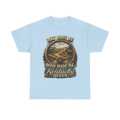 Kentucky Queen Scenic T-Shirt – "Dirt Made Me, Road Made Me" Country Road Graphic Tee