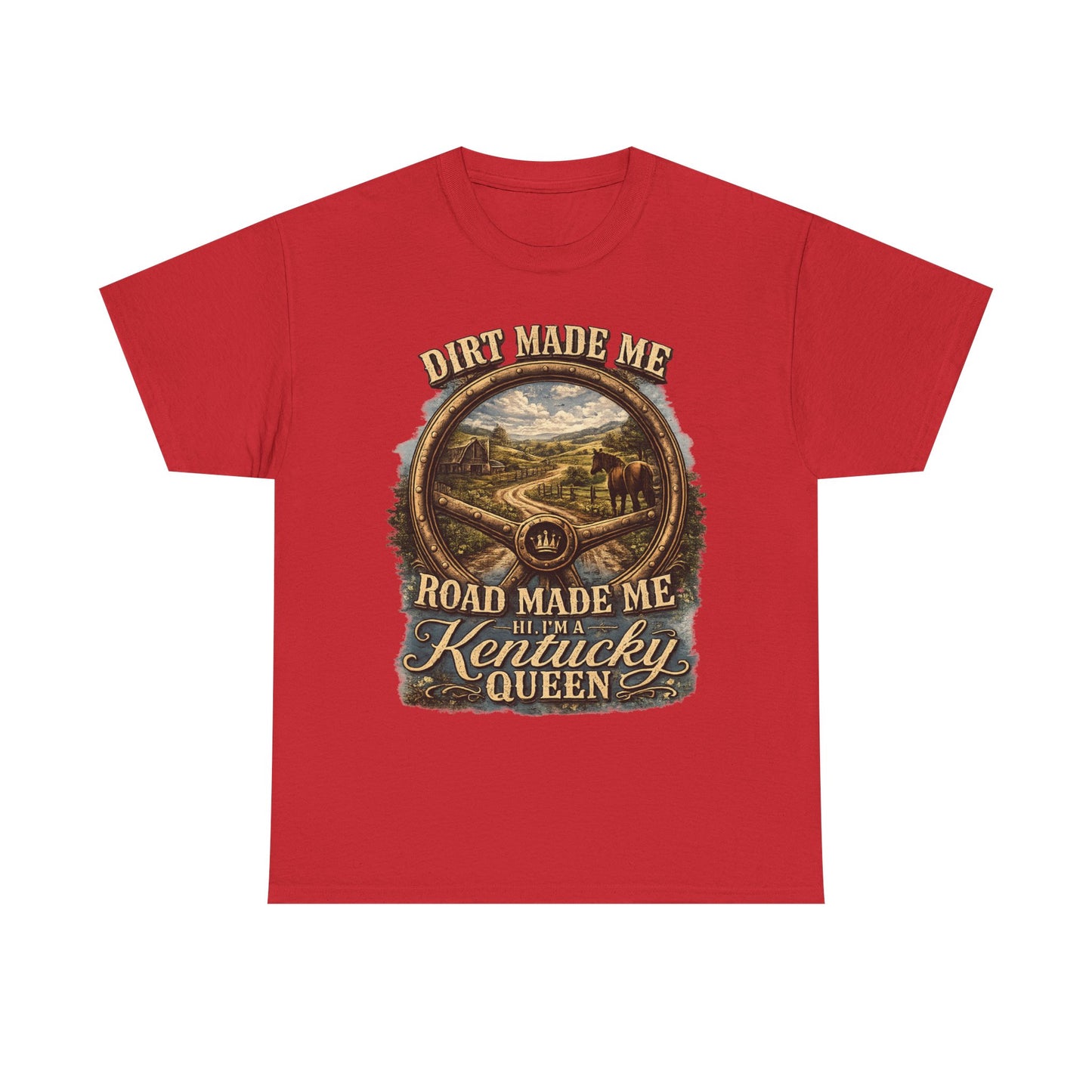 Kentucky Queen T-Shirt – "Dirt Made Me, Road Made Me" Country Road Scenic Graphic Tee